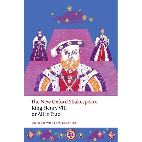 King Henry VIII; Or All Is True: The New Oxford Shakespeare - Paperback