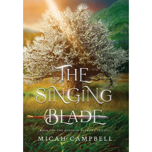 The Singing Blade: Book I of The Queen of Sorrows Trilogy - Hardcover