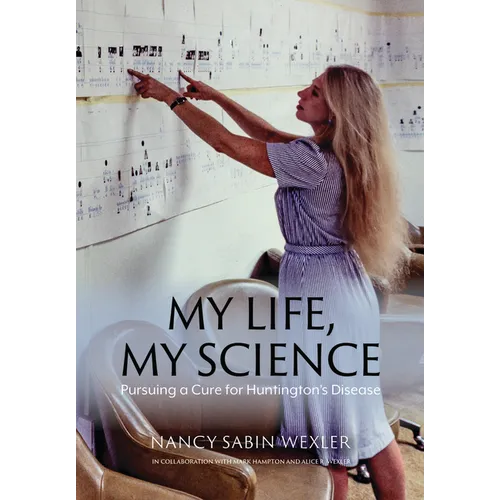 My Life, My Science: Pursuing a Cure for Huntington's Disease - Hardcover