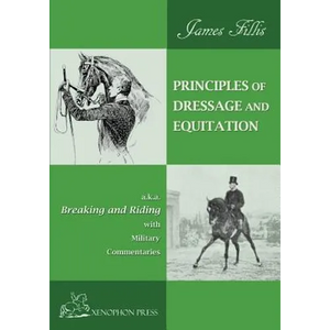 Principles of Dressage and Equitation: also known as "BREAKING AND RIDING' with military commentaries, The Definitive Edition - Paperback