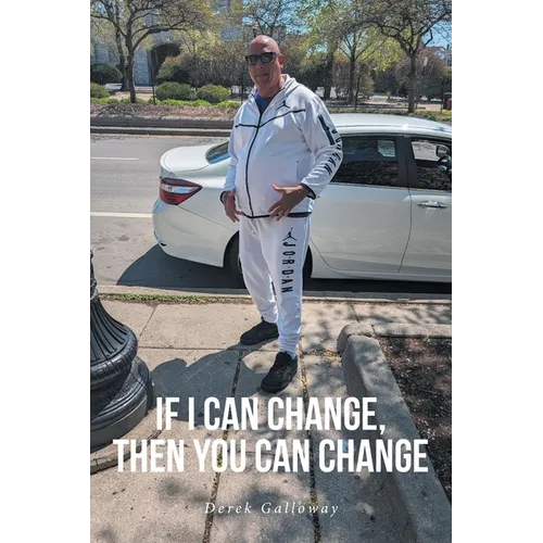 If I Can Change, Then You Can Change - Paperback