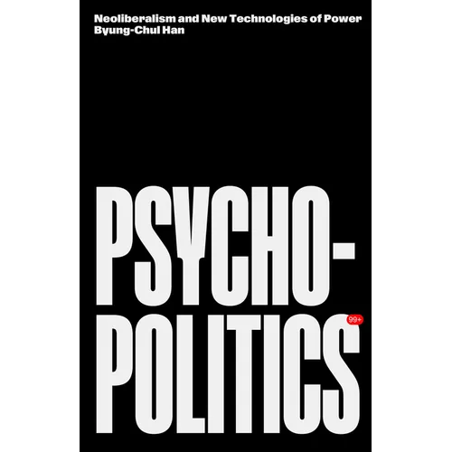 Psychopolitics: Neoliberalism and New Technologies of Power - Paperback