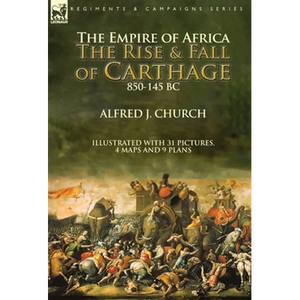 The Empire of Africa: the Rise and Fall of Carthage, 850-145 BC - Hardcover