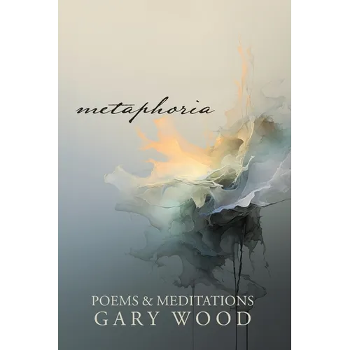 Metaphoria: Poems & Meditations - Paperback