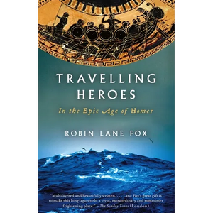 Travelling Heroes: In the Epic Age of Homer - Paperback