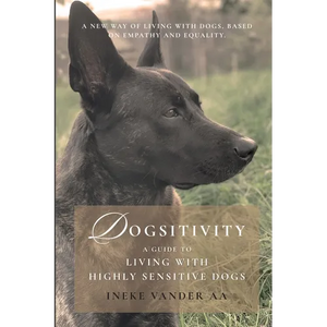 Dogsitivity: A Guide to Living with Highly Sensitive Dogs - Paperback