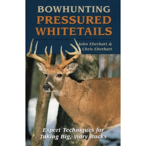 Bowhunting Pressured Whitetails - Paperback