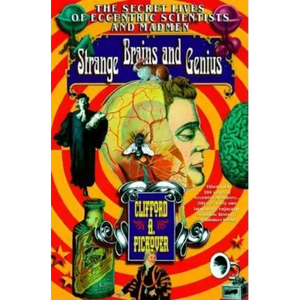 Strange Brains and Genius: The Secret Lives of Eccentric Scientists and Madmen - Paperback