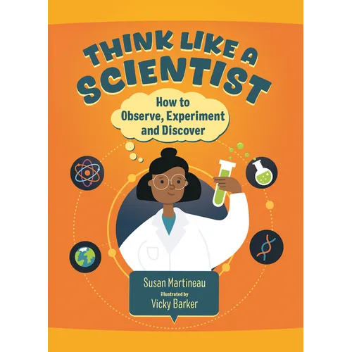 Think Like a Scientist: How to Observe, Experiment and Discover - Hardcover