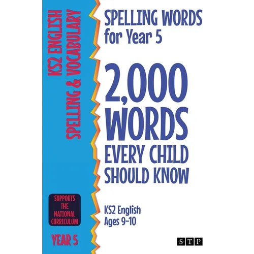 Spelling Words for Year 5: 2,000 Words Every Child Should Know (KS2 English Ages 9-10) - Paperback