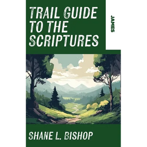 Trail Guide to the Scriptures: James - Paperback