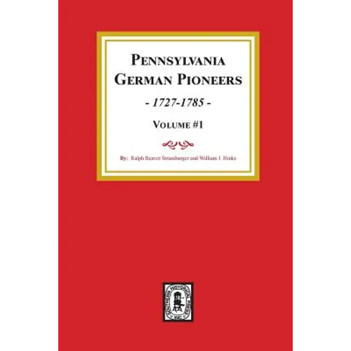 Pennsylvania German Pioneers, Volume#1.: A Publication of the Original Lists of Arrivals in the Port of Philadelphia from 1727 to 1808. - Paperback
