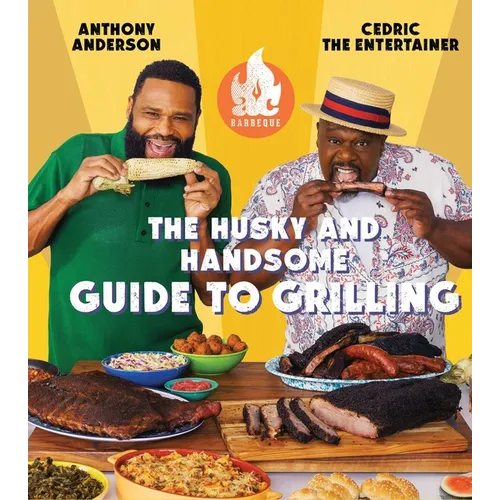 AC Barbeque: The Husky and Handsome Guide to Grilling: (A Cookbook) - Hardcover