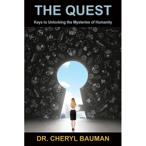 The Quest: Keys to Unlocking the Mysteries of Humanity - Paperback
