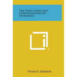 The Fixed Stars and Constellations in Astrology - Hardcover