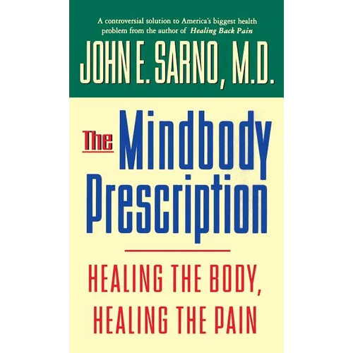 The Mindbody Prescription: Healing the Body, Healing the Pain - Hardcover