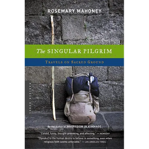 The Singular Pilgrim: Travels on Sacred Ground - Paperback
