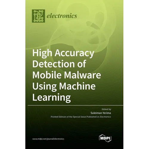 High Accuracy Detection of Mobile Malware Using Machine Learning - Hardcover