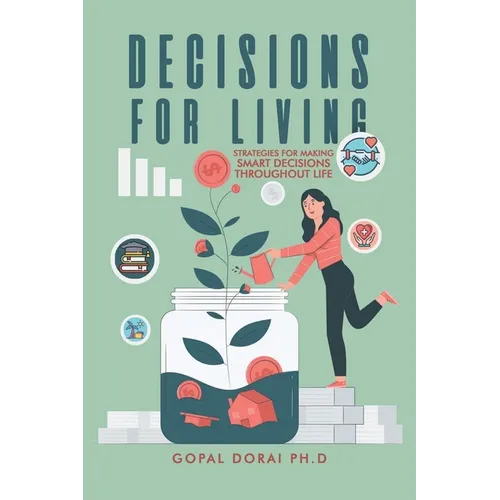 Decisions for Living: Strategies for Making Smart Decisions Throughout Life - Paperback