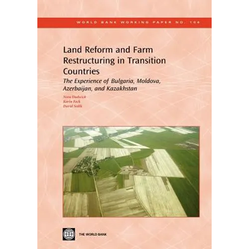 Land Reform and Farm Restructuring in Transition Countries: The Experience of Bulgaria, Moldova, Azerbaijan, and Kazakhstan Volume 104 - Paperback
