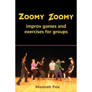 Zoomy Zoomy: improv games and exercises for groups - Paperback