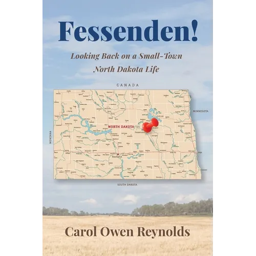 Fessenden! Looking Back on a Small-Town North Dakota Life - Paperback
