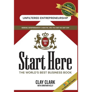Start Here: The World's Best Business Growth & Consulting Book: Business Growth Strategies from The World's Best Business Coach - Hardcover