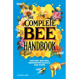 The Complete Bee Handbook: History, Recipes, Beekeeping Basics, and More - Paperback