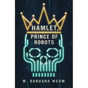 Hamlet, Prince of Robots - Hardcover