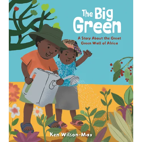 The Big Green: A Story about the Great Green Wall of Africa - Hardcover