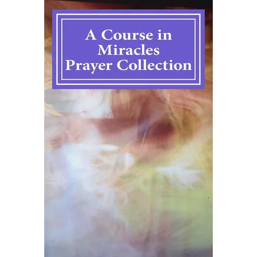 A Course in Miracles Prayer Collection - Paperback