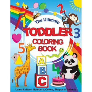 The Ultimate Toddler Coloring Book: Learn Letters, Numbers, Colors, Shapes & Animals - Paperback