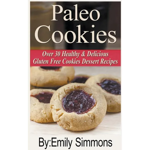 Paleo Cookies, Over 30 Healthy & Delicious Gluten Free Cookies Dessert Recipes - Paperback