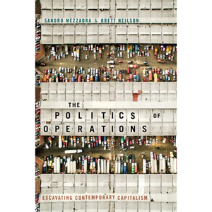 The Politics of Operations: Excavating Contemporary Capitalism - Paperback