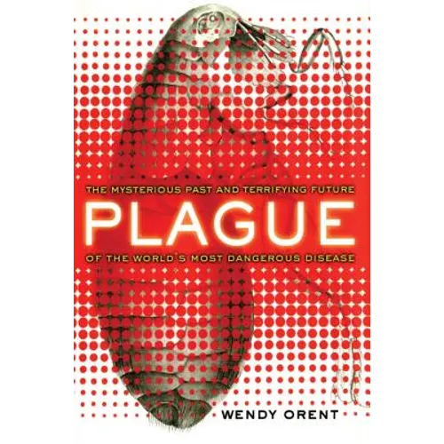 Plague: The Mysterious Past and Terrifying Future of the World's Most Dangerous Disease - Paperback