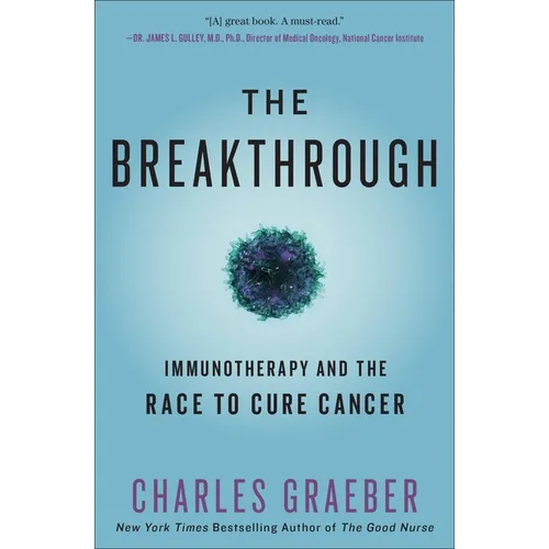 The Breakthrough: Immunotherapy and the Race to Cure Cancer - Paperback
