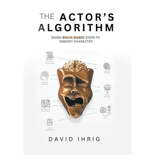 The Actor's Algorithm: Seven Brain-Based Steps to Embody Character - Hardcover