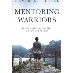 Mentoring Warriors: Coming Alongside men 18-30 years old - Paperback