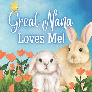 Great Nana Loves Me!: A Rhyming Story for Grandchildren! - Paperback