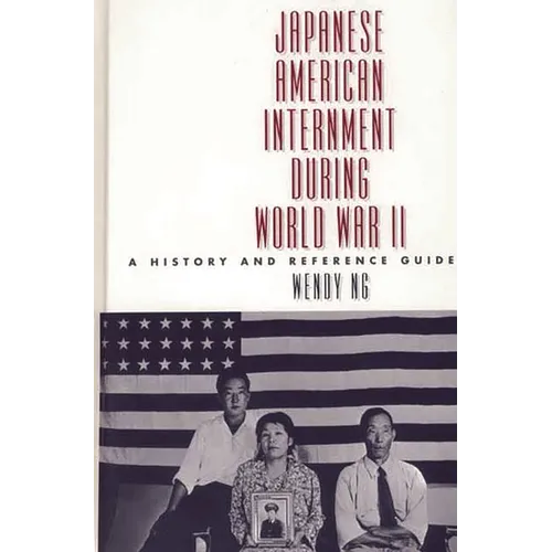 Japanese American Internment During World War II: A History and Reference Guide - Hardcover