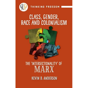 Class, Gender, Race and Colonialism: The 'Intersectionality' of Marx - Paperback