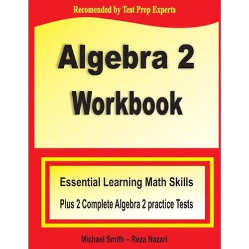 Algebra 2 Workbook: Essential Learning Math Skills Plus Two Algebra 2 Practice Tests - Paperback