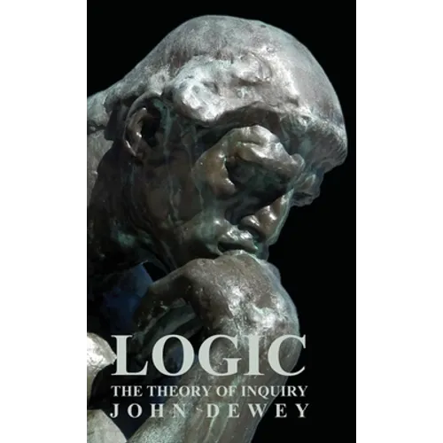 Logic - The Theory of Inquiry - Paperback