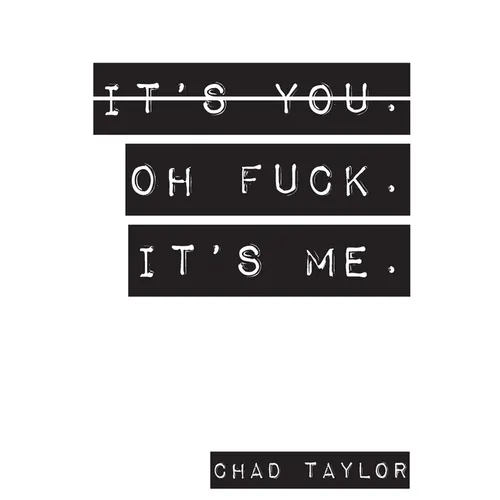 It's You. Oh Fuck. It's ME. - Paperback