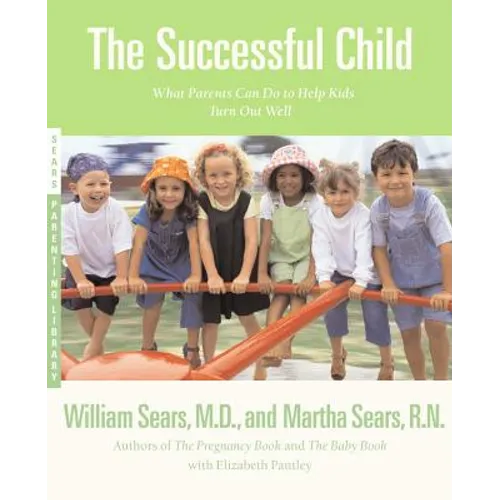 The Successful Child: What Parents Can Do to Help Kids Turn Out Well - Paperback