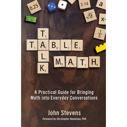 Table Talk Math: A Practical Guide for Bringing Math Into Everyday Conversations - Paperback