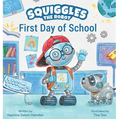 Squiggles the Robot: First Day of School - Hardcover