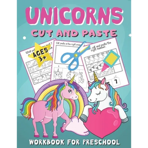 Unicorns Cut and Paste Workbook for Preschool: Unicorn Scissor Skills Activity Book for Kids Ages 3-5 (Cutting Practice for Toddlers) - Paperback