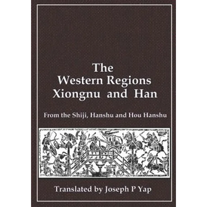 The Western Regions, Xiongnu and Han: From the Shiji, Hanshu and Hou Hanshu - Paperback