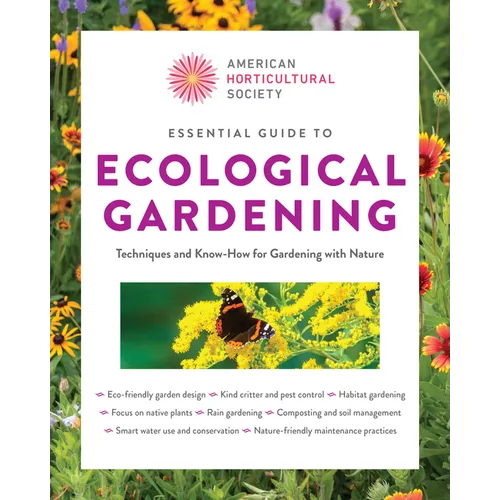 Essential Guide to Ecological Gardening: Techniques and Know-How for Gardening with Nature - Paperback
